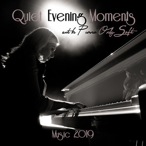 Quiet Evening Moments with Piano Only Soft Music 2019