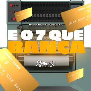 E o 7 Que Banca (Explicit)