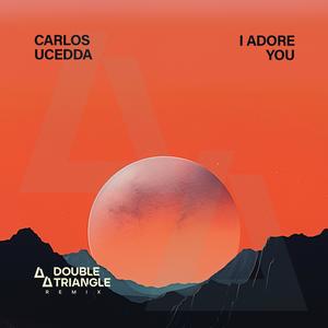 I adore you (Double Triangle Remix)