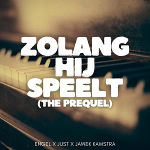 Zolang hij speelt (the prequel) (feat. Just & Jawek Kamstra)