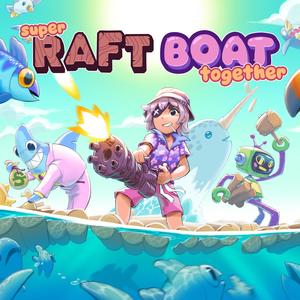 Super Raft Boat Together (Original Game Soundtrack)