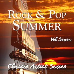 Rock and Pop Summer - Classic Artist Series, Vol. 7