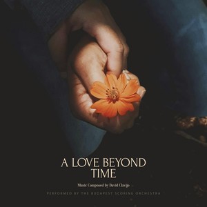 A Love Beyond Time (feat. Budapest Scoring Orchestra)