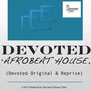 Devoted - Afrobeat 2 House (Devoted Reprise Mix)
