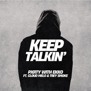 Keep Talkin (feat. Trey Smoke & Cloud Melo) (Explicit)