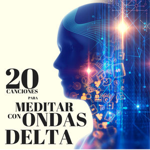 20 Canciones para Meditar con Ondas Delta - Sonidos Naturales Relajantes para Meditar con Ondas Delta