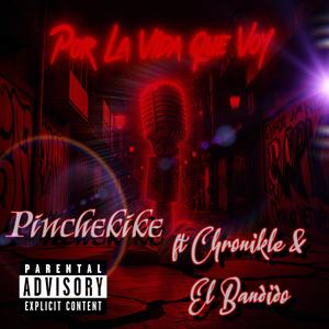 Por La Vida Que Voy (feat. Chronikle & Bandido) (Explicit)