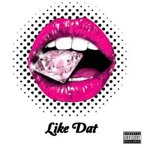 Like Dat (Explicit)