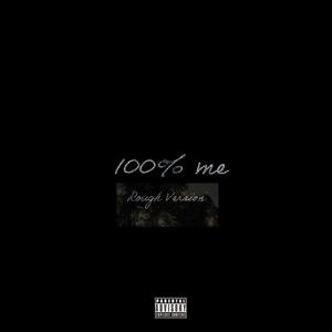 100% Me (Rough Version) [Explicit]