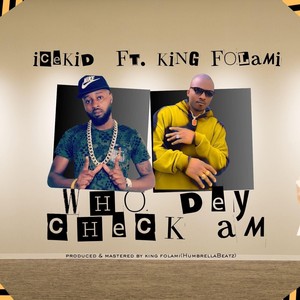 Who Dey Check Am (feat. King Folami)