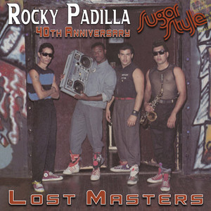 Rocky Padilla Sugar Style 40th Anniversary Lost Masters (40th Anniversary Lost Masters)