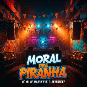 MORAL PRA PIRANHA (Explicit)