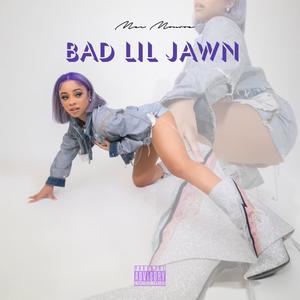 BAD LIL JAWN (Explicit)