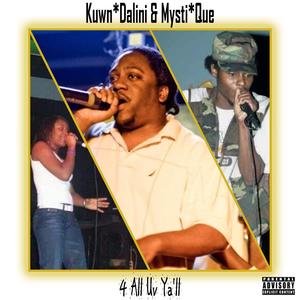 4 All Uv Ya'll (feat. Kuwn*Dalini, Mysti*Que & Mr. Boogie)