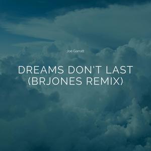 Dreams Don't Last (feat. joegarratt) [BRJones Remix]