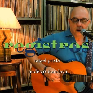 Registros: Onde Você Andava