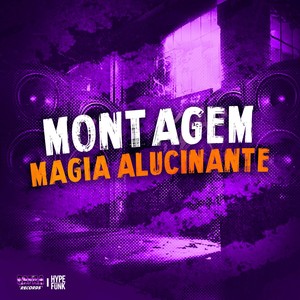 Montagem - Magia Alucinante (Explicit)