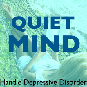 Quiet Mind - Handle Depressive Disorder, Lower Stress Levels & Protect Against Depression