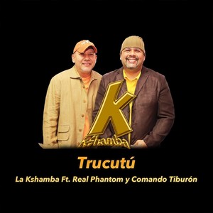 Trucutú(feat. Comando Tiburón & Real Phantom)