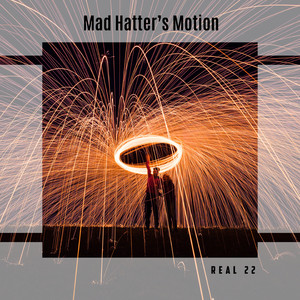 Mad Hatter's Motion Real 22