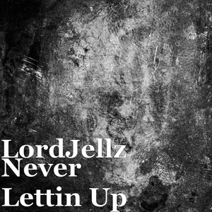 Never Lettin Up (Explicit)