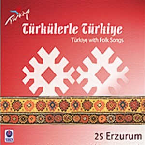 Türkülerle Türkiye - 25 Erzurum