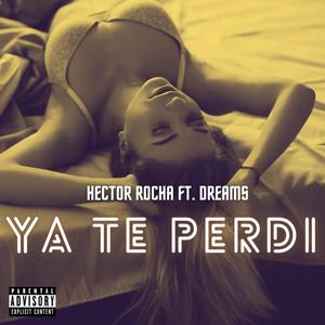 Ya Te Perdí(feat. Dreams) (Explicit)