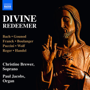 Vocal and Organ Recital: Brewer, Christine / Jacobs, Paul - Bach, J.S. / Gounod, C. / Franck, C. / Boulanger, N. / Puccini, G. (Divine Redeemer)