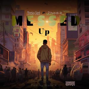 Messed up (feat. Phadie) [Explicit]