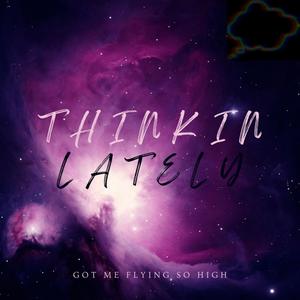 Thinkin Lately (Explicit)