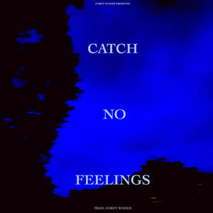 CATCH NO FEELINGS (Explicit)