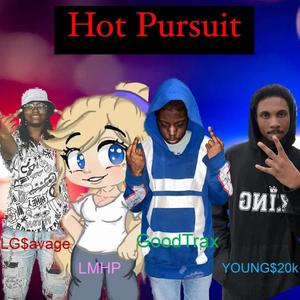 Hot pursuit (feat. LMHP, LG$avage & Young 20k) [Explicit]