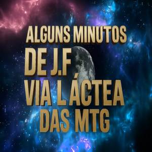 ALGUNS MINUTOS DE J.F VIA LÁCTEA DAS MTG (Live|Explicit)