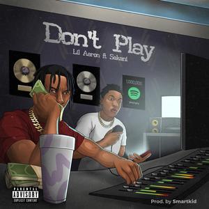 Don't Play (feat. Sakani Trenchy) [Explicit]