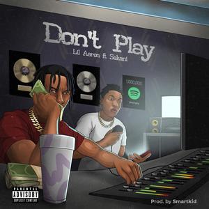 Don't Play (feat. Sakani Trenchy) (Explicit)