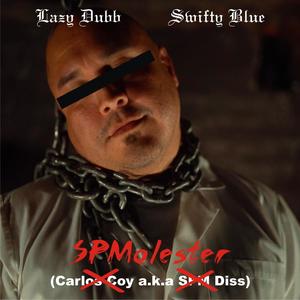 SPMolester (Carlos Coy a.k.a Spm Diss) (feat. Swifty Blue) (Explicit)