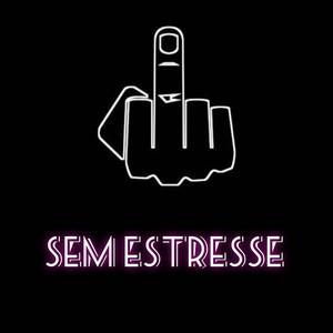 Sem Estresse (Explicit)