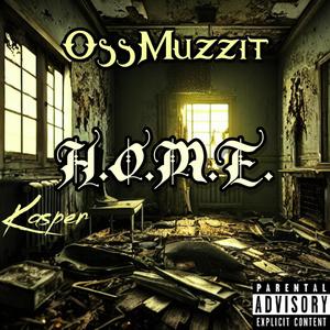 Kasper - H.O.M.E. (feat. OssMuzzit) (Explicit)