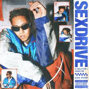 SEXDRIVE (feat. BILLY100 & Hành Or) [Explicit]