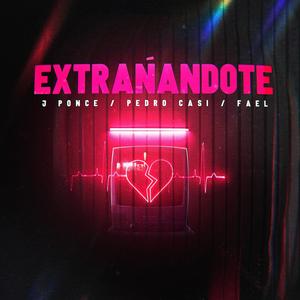 Extrañandote (feat. Pedro Casi & Fael)
