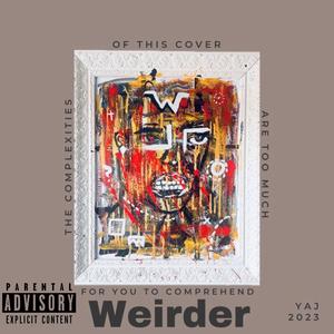 Weirder. (Explicit)