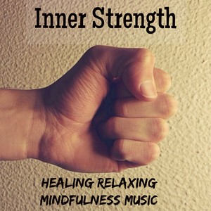 Inner Strength - Healing Relaxing Mindfulness Music for Natural Medicine Chakra Cleansing Brain Stimulation