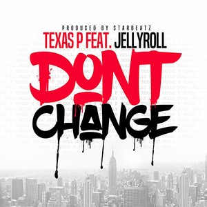 Don't Change (feat. Jellyroll)