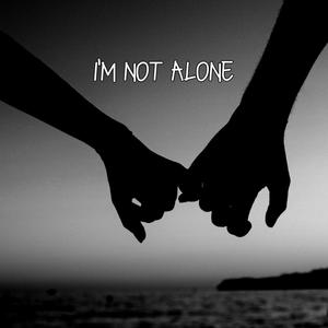 I'm Not Alone