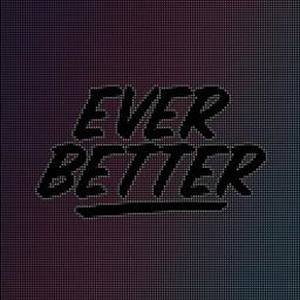 Ever Better