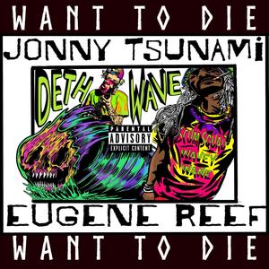 W.T.D. (Want To Die) Tsunami and Reef Single [Explicit]