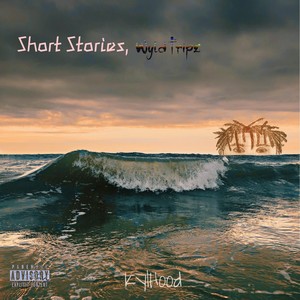 Short Stories, Wyld Tripz (Explicit)