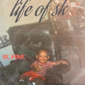 LIFE OF SK (Explicit)