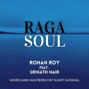 Raga Soul(feat. Srinath Nair & Sumit Jaiswal)