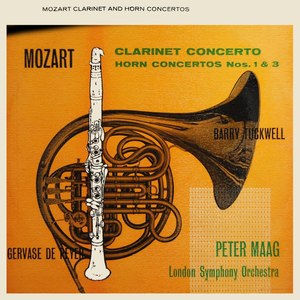 Wolfgang Amadeus Mozart Clarinet Concerto / Horn Concertos Nos. 1 and 3
